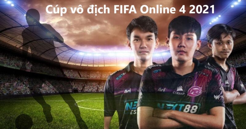Cúp vô địch FIFA Online 4 2021