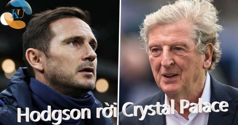 Lampard Thay Thế Hodgson trở thành tân HLV Crystal