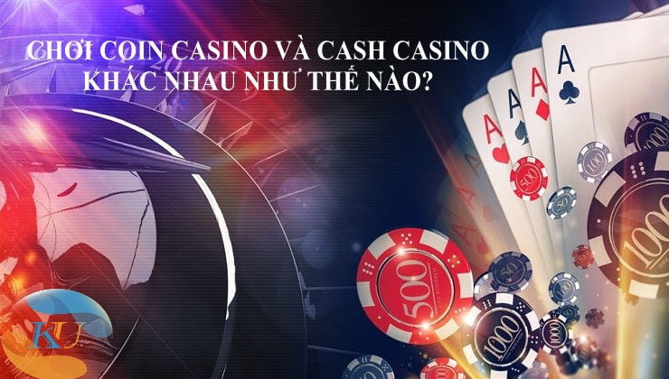 Sự khác biệt giữa chơi bằng tiền thật và coin casino