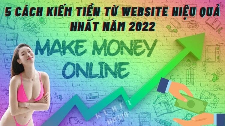 Trang web kiếm tiền online hiệu quả nhất 2022