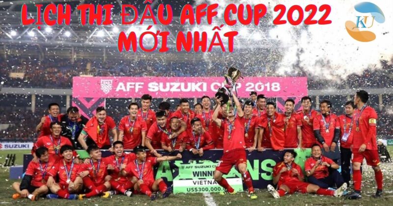 Lịch thi đấu mới nhất AFF Cup 2020 của tuyển Việt Nam