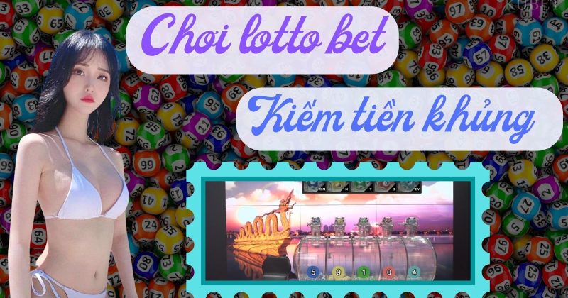 Kiếm tiền từ xổ số quốc tế Lotto bet tại KU Casino – Bật mí cách chơi Lotto bet kiếm tiền triệu