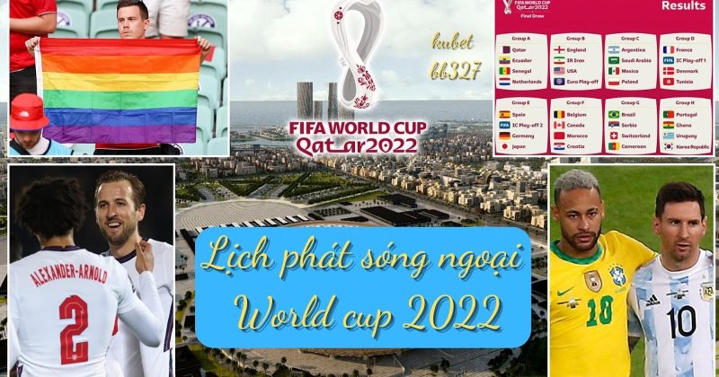 Lịch phát sóng ngoại World cup – tải kubet xem world cup miễn phí