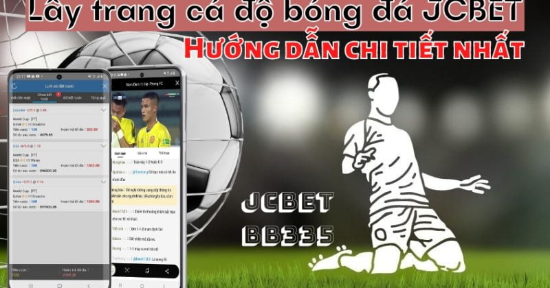 Xem tỷ lệ bóng đá kèo nhà cái JCBET – trang cá độ bóng đá uy tín nhất Việt Nam