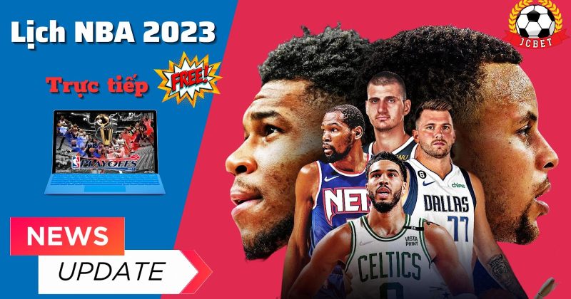 Lịch NBA 2023: cập nhật bảng xếp hạng nba 2023 mới nhất 